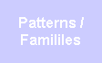 Patterns /
Famililes